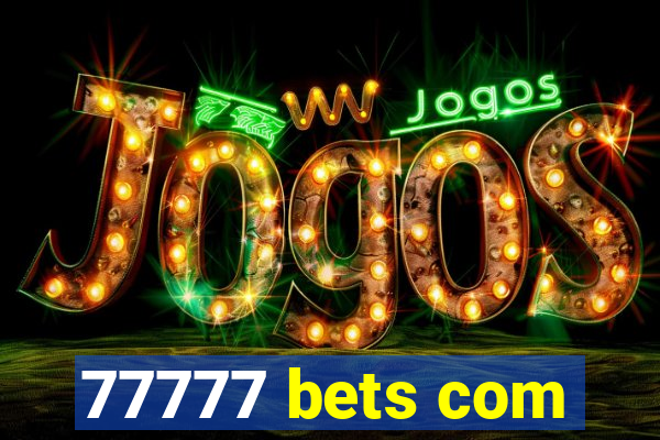 77777 bets com